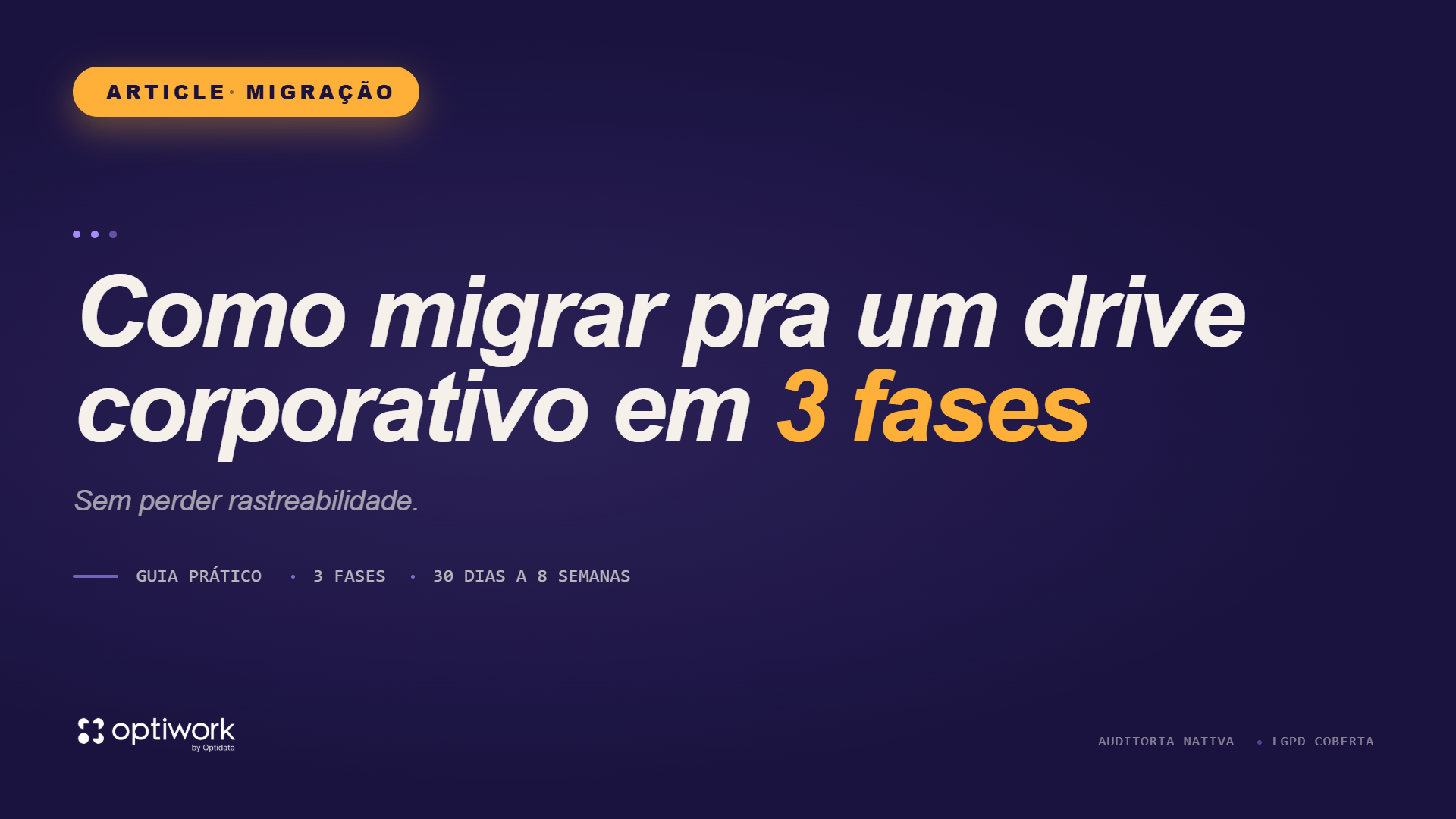 Como migrar pra um drive corporativo em 3 fases (sem perder rastreabilidade)